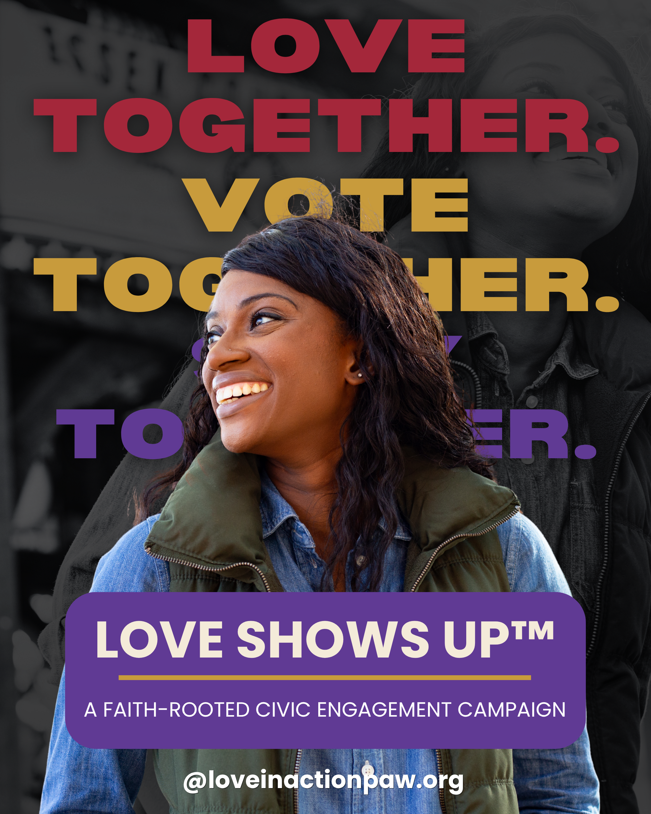 Love Shows Up — Love Together. Vote Together. Stay Together.